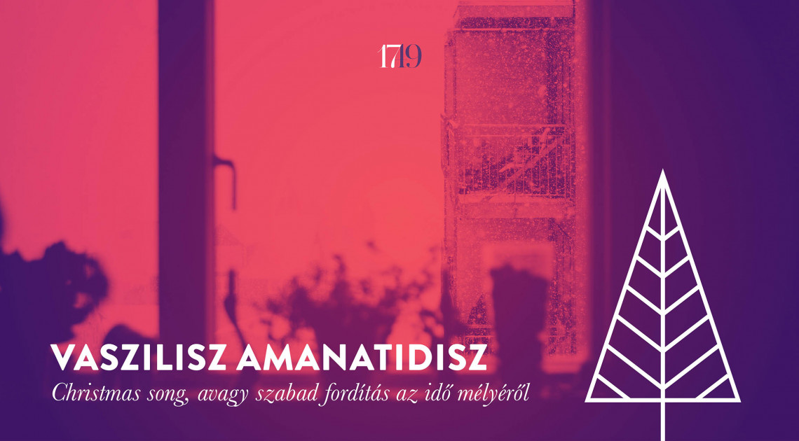 Vaszilisz Amanatidisz: Christmas song, avagy szabad fordítás az idő mélyéről