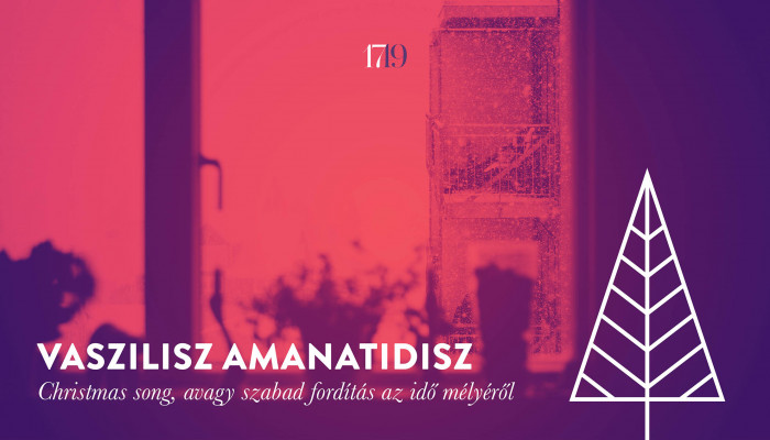 Vaszilisz Amanatidisz: Christmas song, avagy szabad fordítás az idő mélyéről