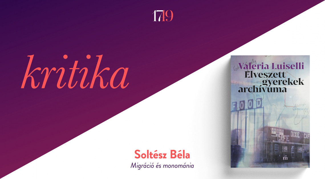 Migráció és monománia (Valeria Luiselli: Elveszett gyerekek archívuma)