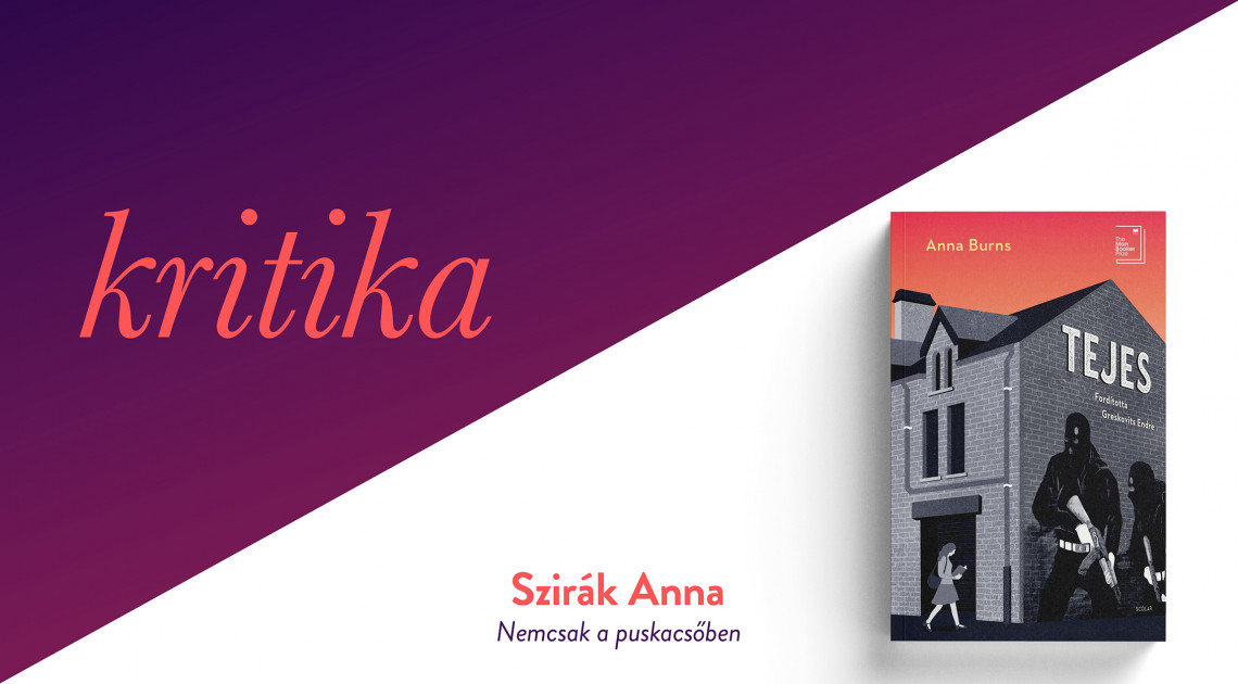 Nemcsak a puskacsőben (Anna Burns: Tejes)