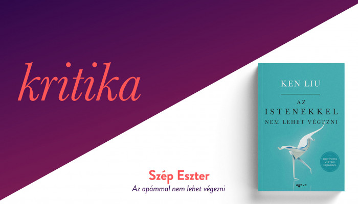 Az apámmal nem lehet végezni (Ken Liu: Az istenekkel nem lehet végezni)