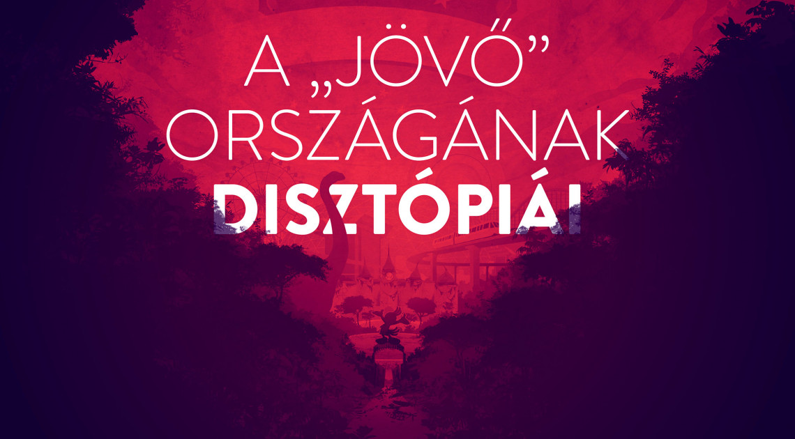 A „jövő” országának disztópiái