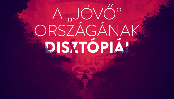 A „jövő” országának disztópiái