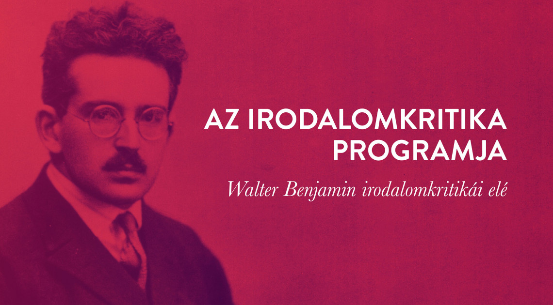 Zsellér Anna: Az irodalomkritika programja – Walter Benjamin irodalomkritikái elé