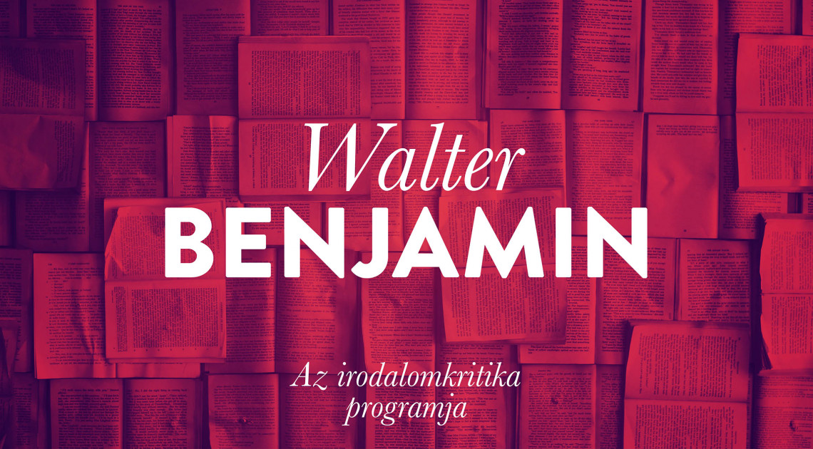 Walter Benjamin: Az irodalomkritika programja