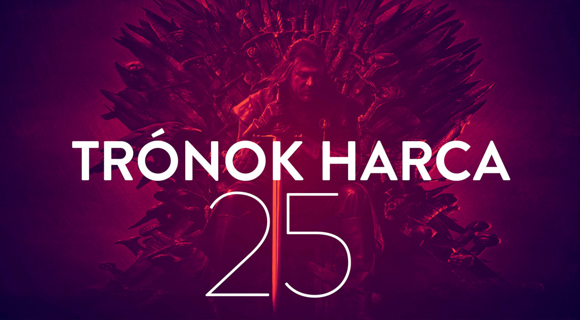 Trónok harca 25