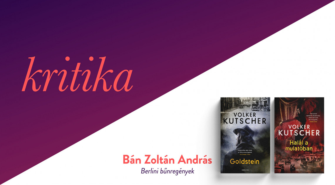 Berlini bűnregények (Volker Kutscher: Goldstein; Halál a mulatóban)