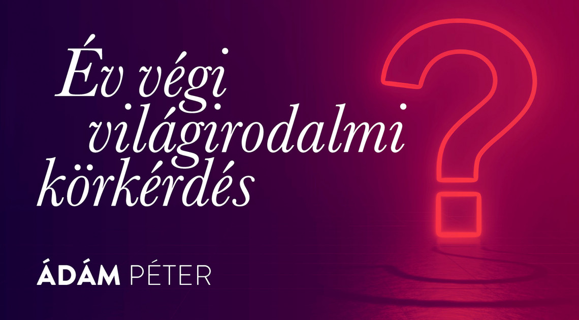 Év végi körkérdés 5. (Ádám Péter)