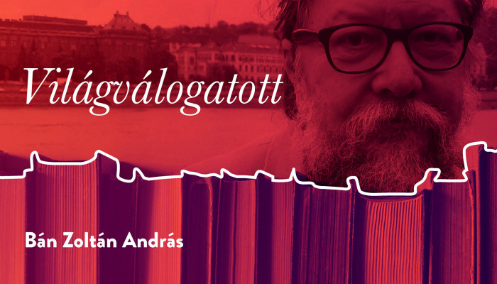 Világválogatott – Szubjektív 11 a világirodalomból (Bán Zoltán András)