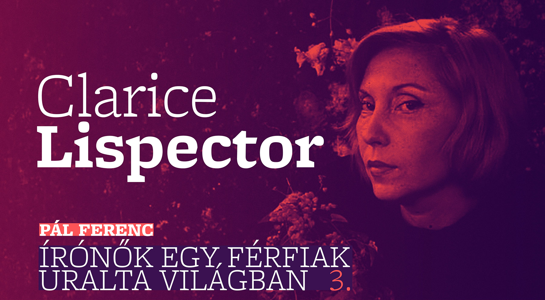 Írónők egy férfiak uralta világban 3. (Clarice Lispector)