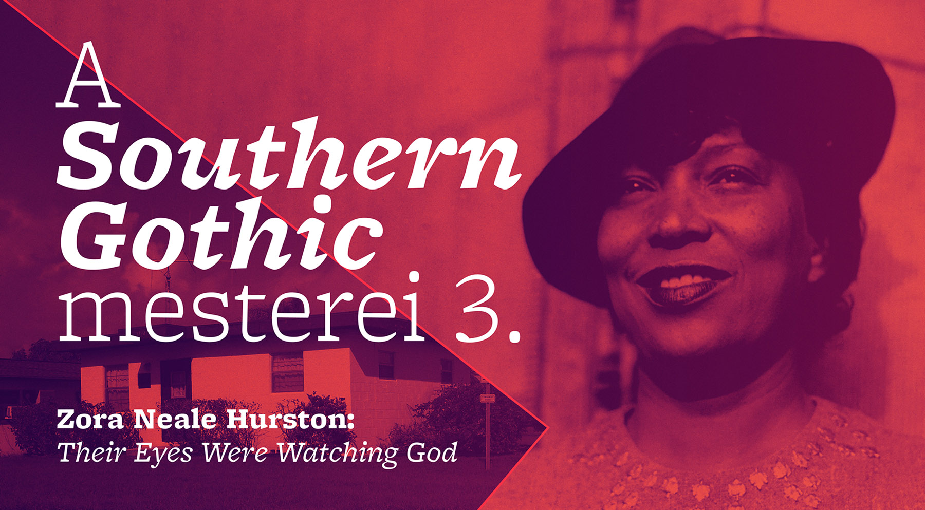 A Southern Gothic mesterei 3. (Zora Neale Hurston: Their Eyes Were Watching God)