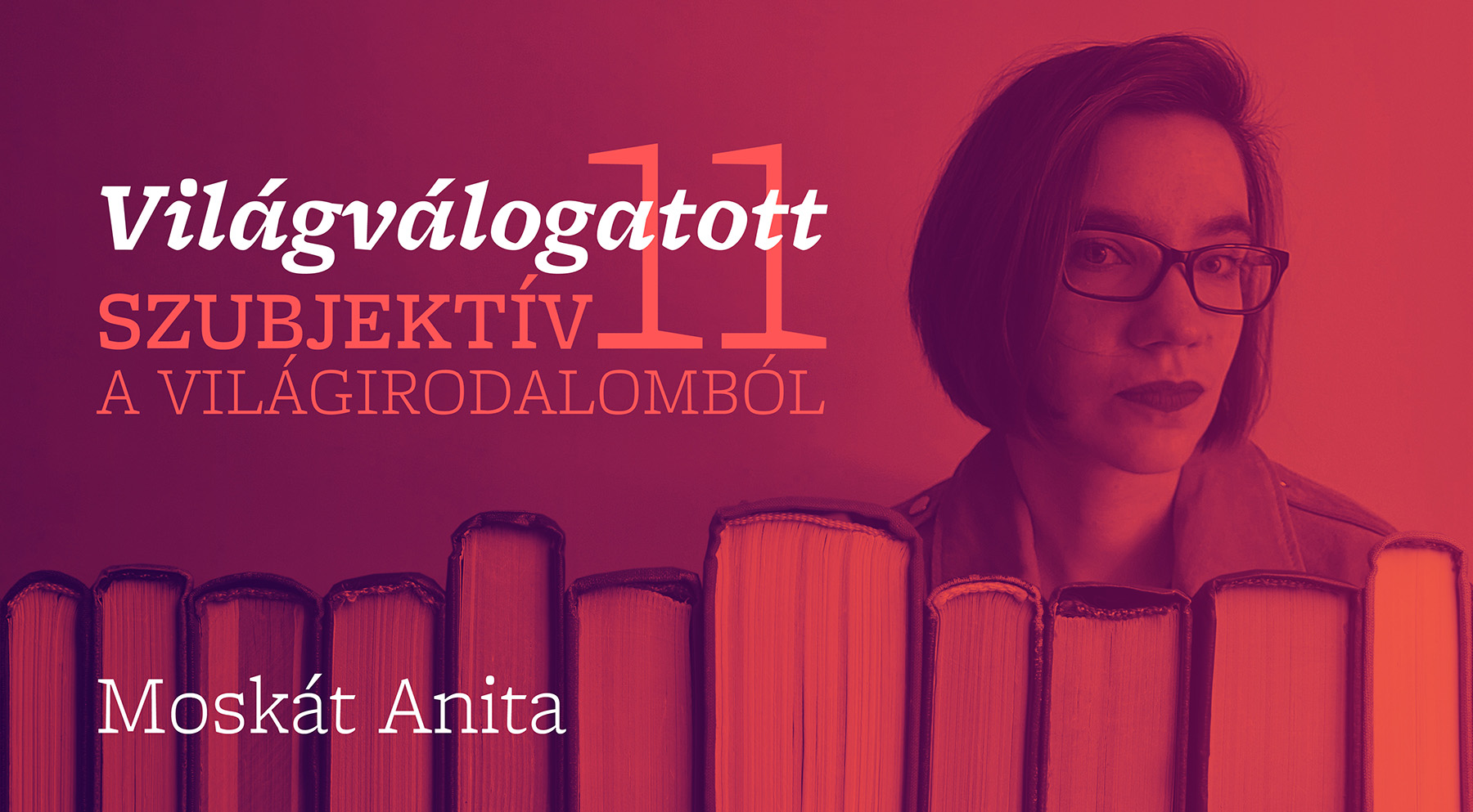 Világválogatott - szubjektív 11 a világirodalomból (Moskát Anita)