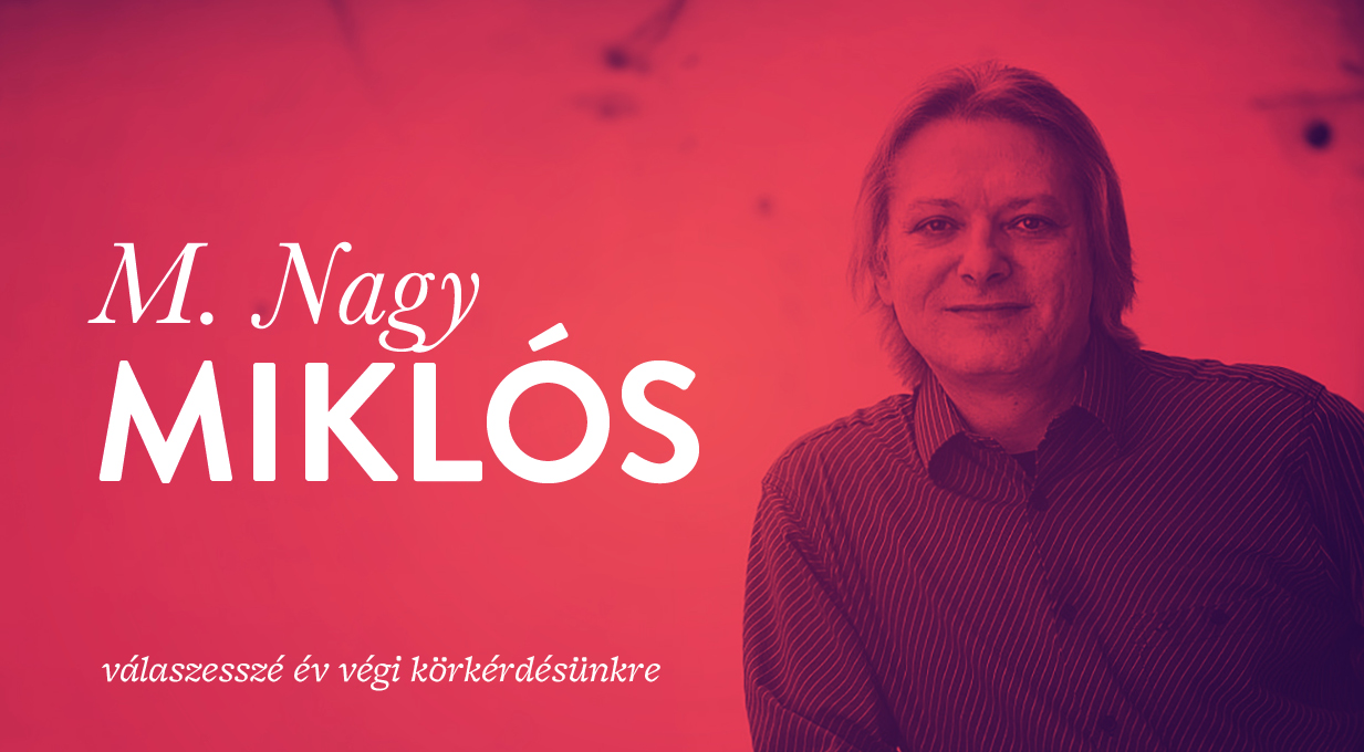 Év végi körkérdés 1. (M. Nagy Miklós)