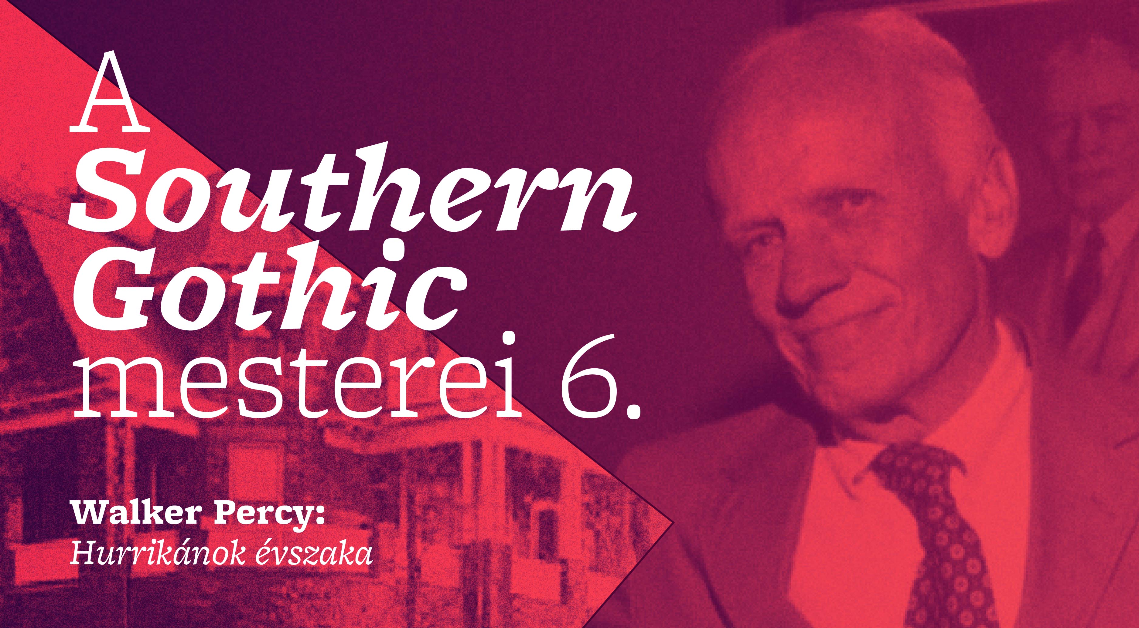 A Southern Gothic mesterei 6. (Walker Percy: Hurrikánok évszaka)