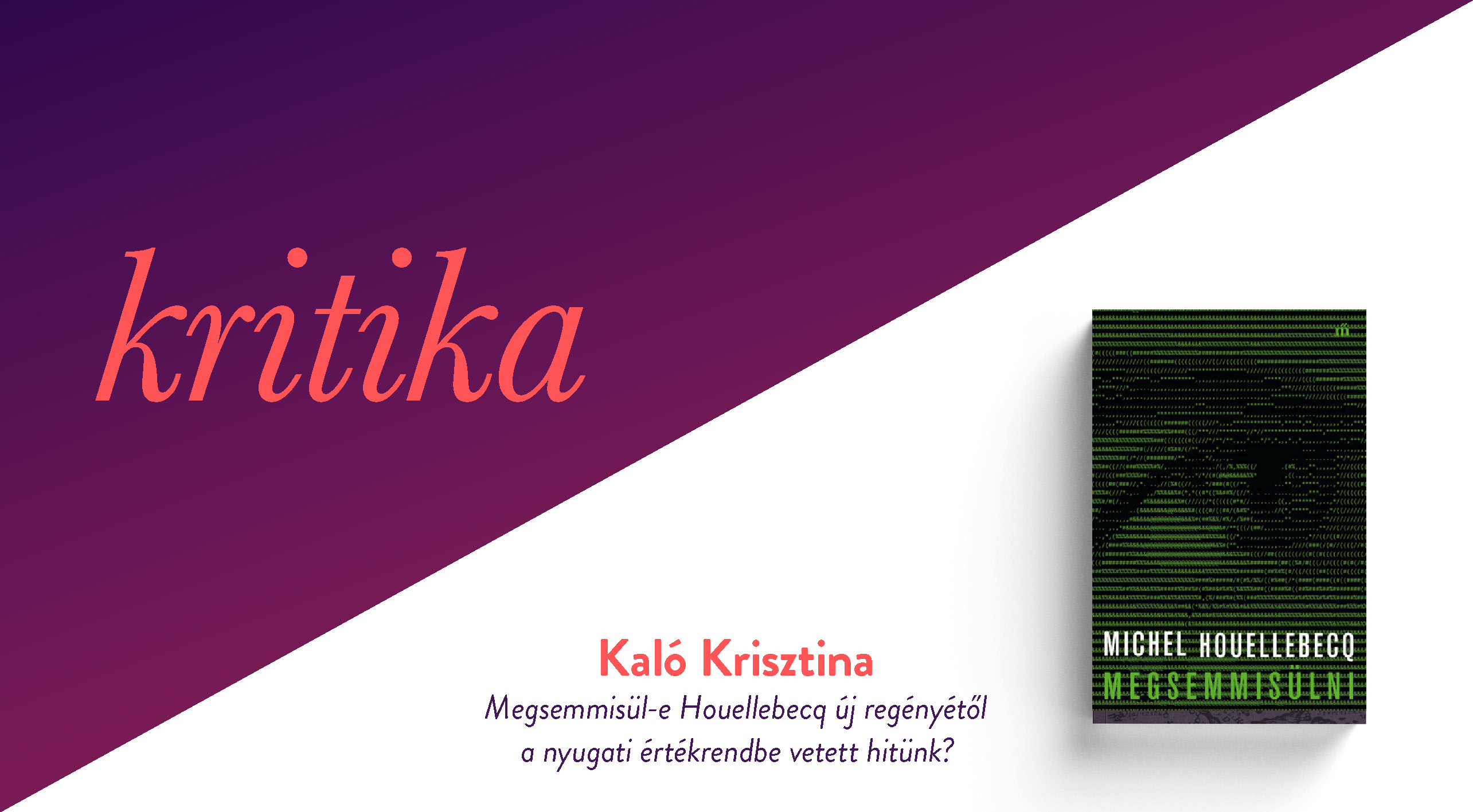 Megsemmisül-e Houellebecq új regényétől a nyugati értékrendbe vetett hitünk? (Michel Houellebecq: Megsemmisülni)