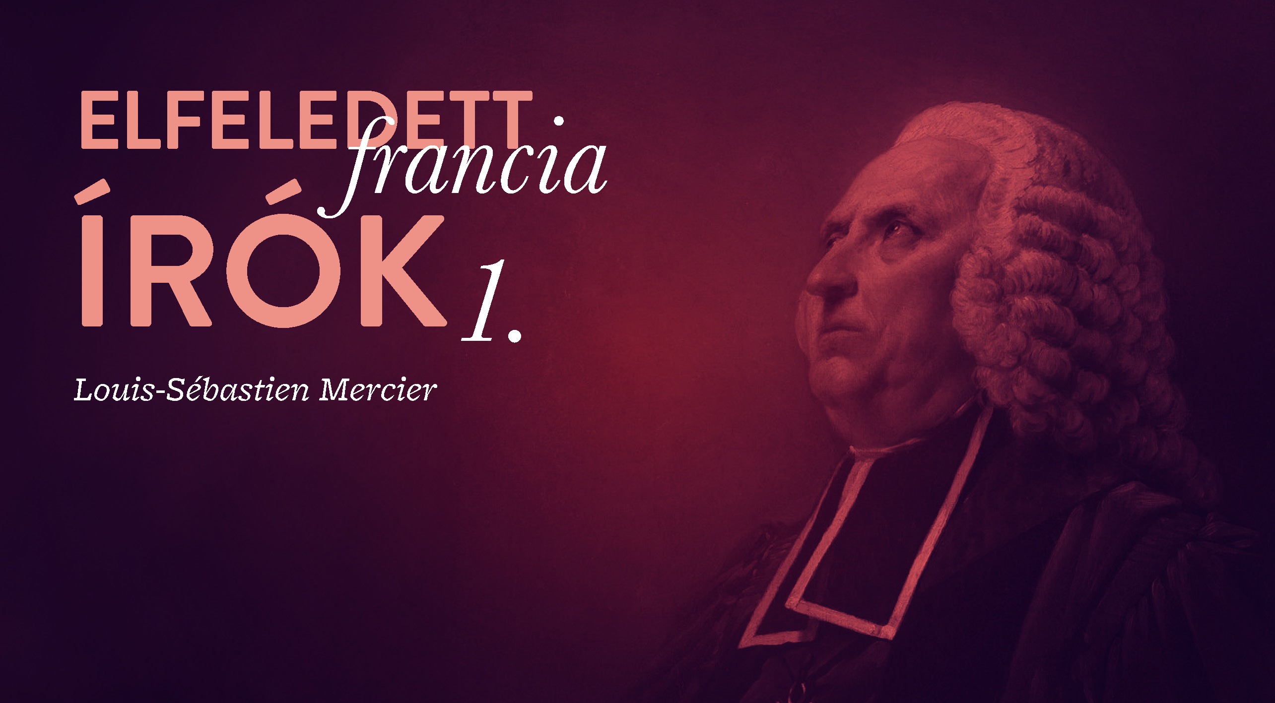 Elfeledett francia írók 1. (Louis-Sébastien Mercier)