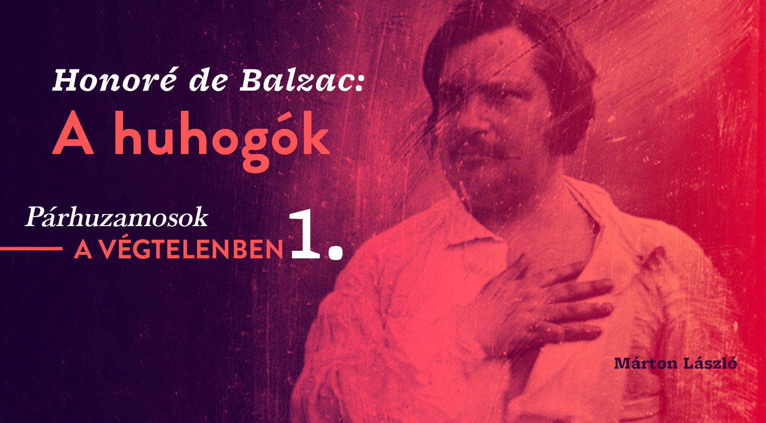 Honoré de Balzac: A huhogók (Párhuzamosok a végtelenben 1.)