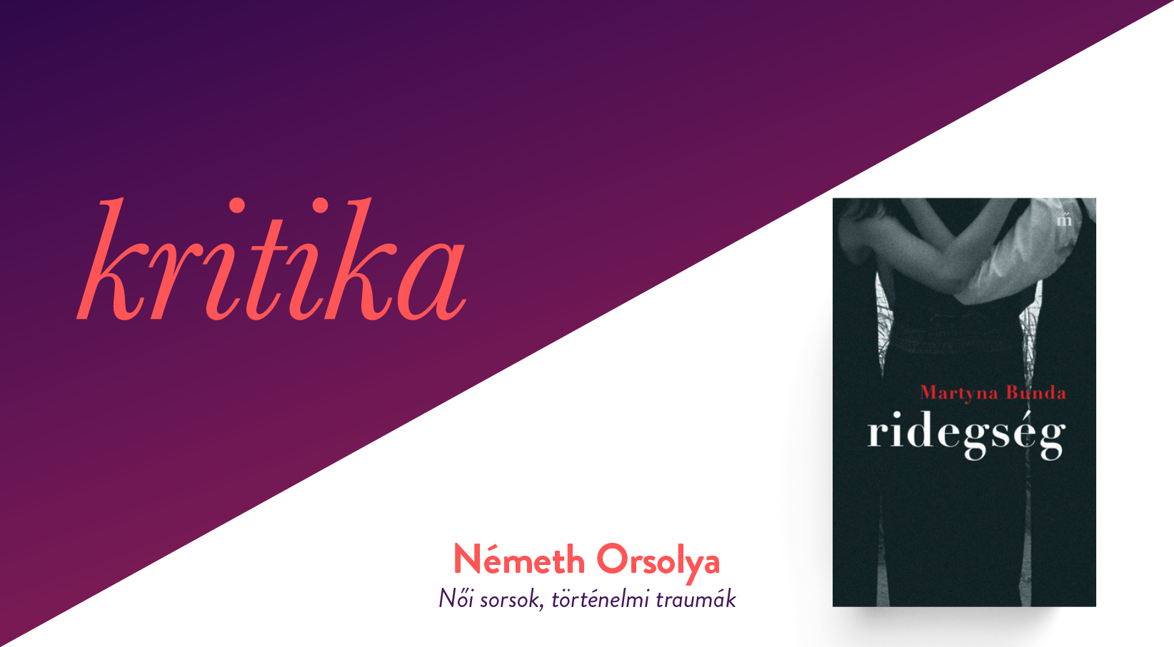 Női sorsok, történelmi traumák (Martyna Bunda: Ridegség)