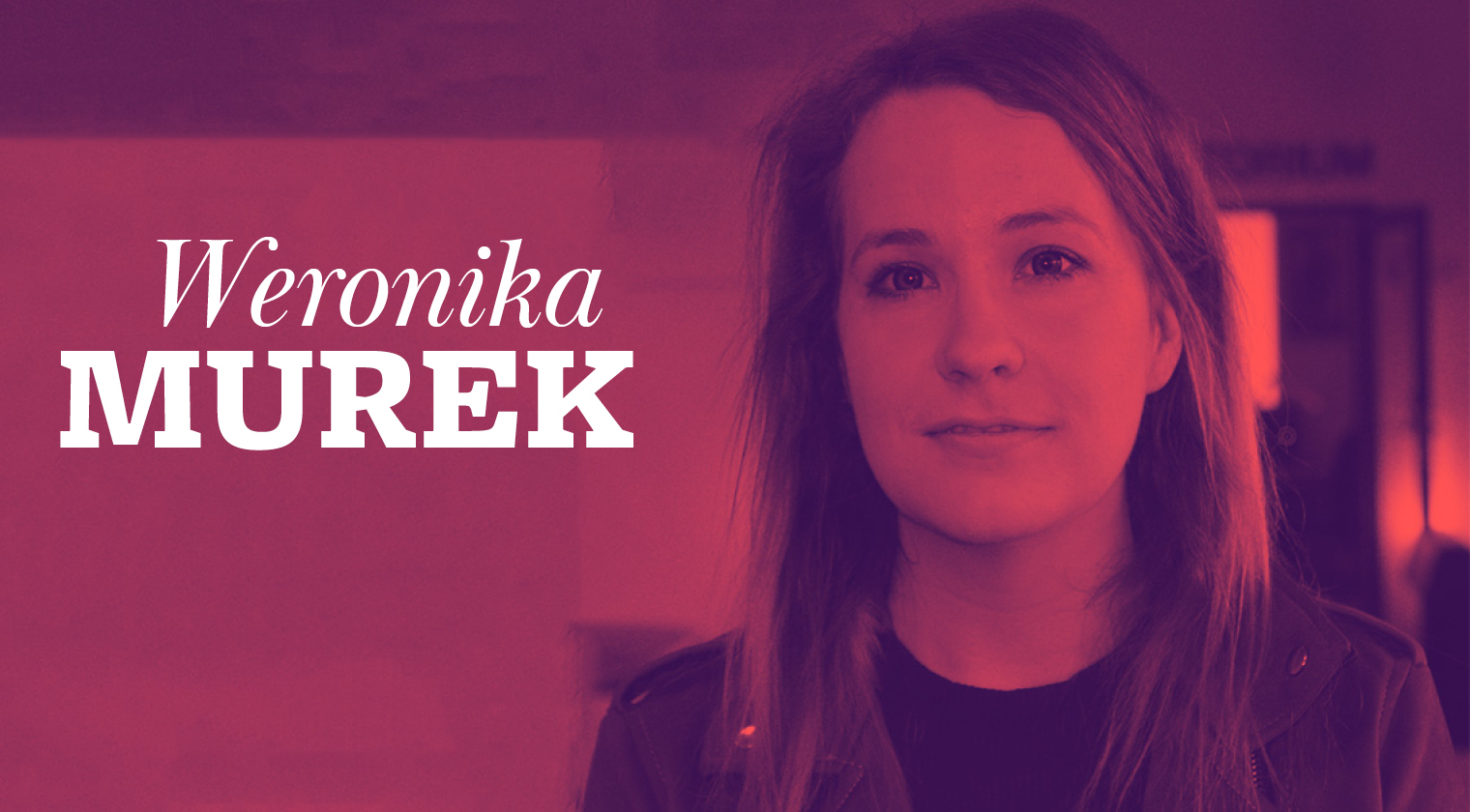 „Minden, ami a szereplők közötti párbeszédek során kibontakozik, lenyűgöz, különösen az, ahogyan a nyelv működik...” (Beszélgetés Weronika Murekkel)