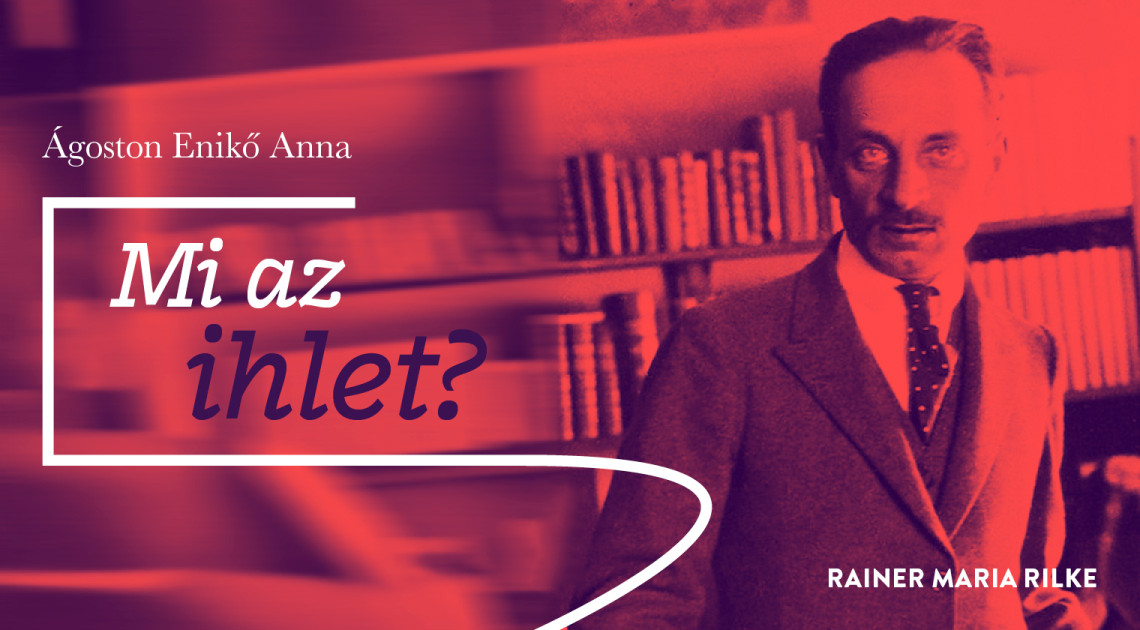 Mi az ihlet? (Rainer Maria Rilke)