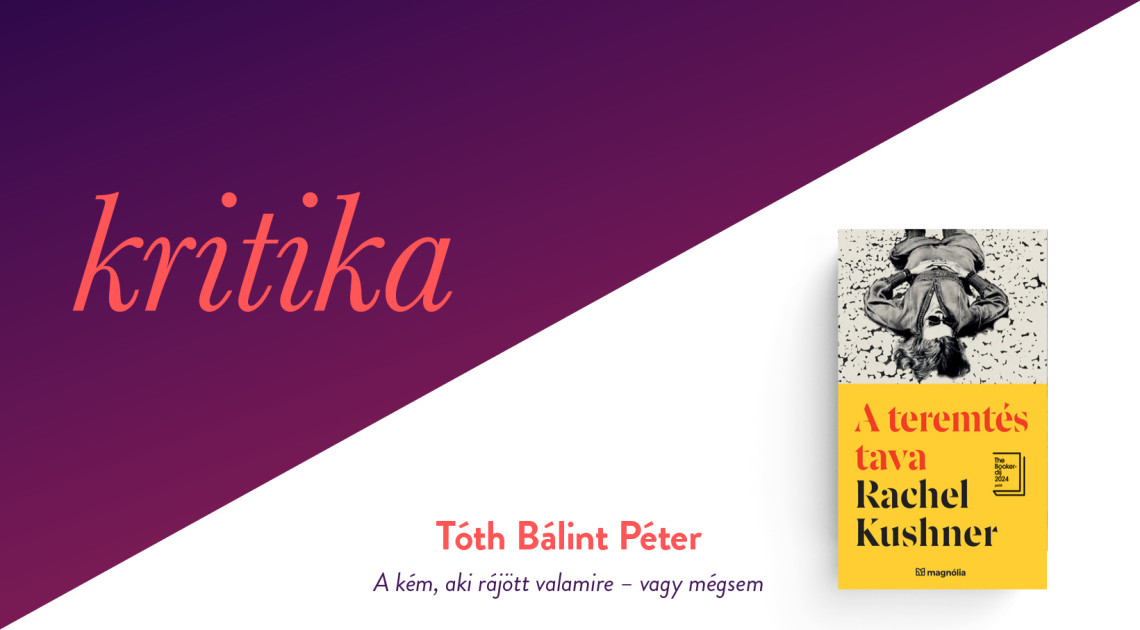 A kém, aki rájött valamire – vagy mégsem (Rachel Kushner: A ​teremtés tava)