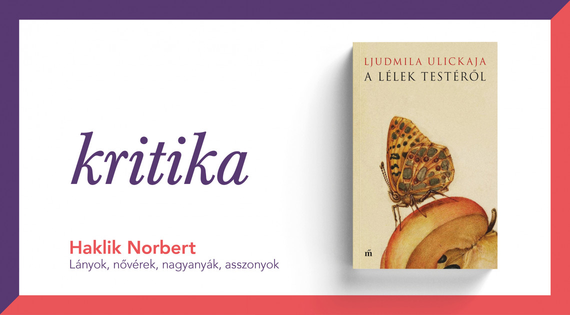 Lányok, nővérek, nagyanyák, asszonyok (Ljudmila Ulickaja: A lélek testéről)