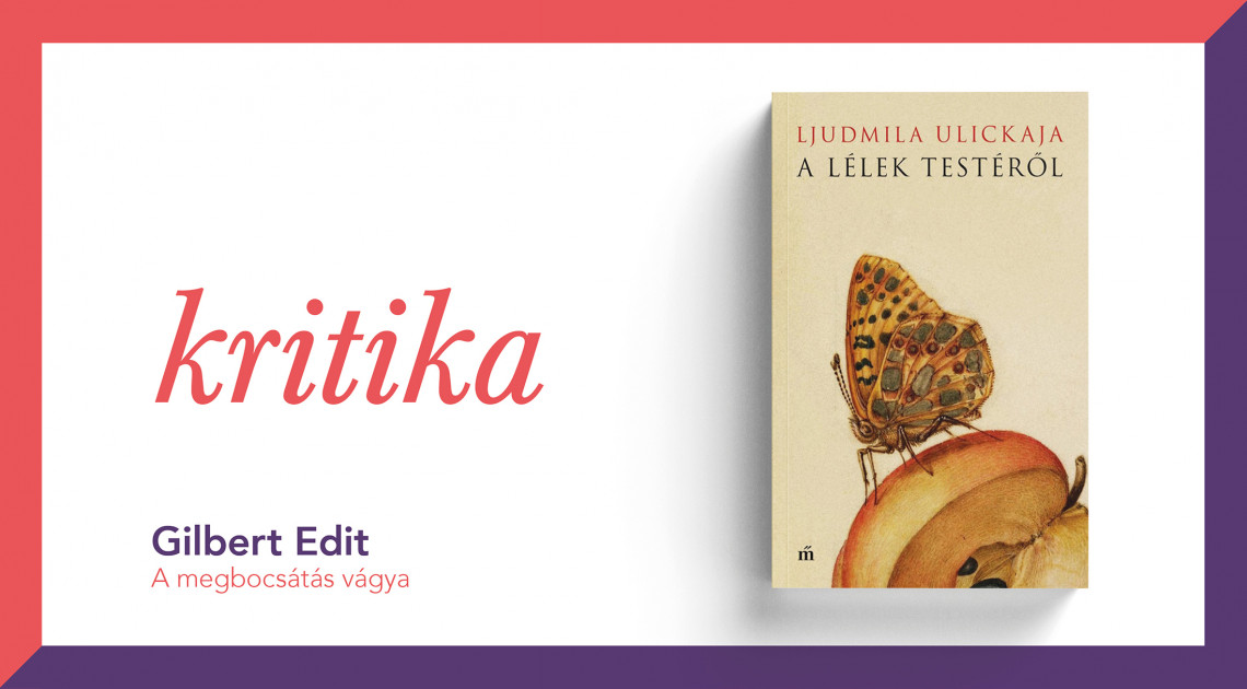 A megbocsátás vágya (Ljudmila Ulickaja: A lélek testéről)