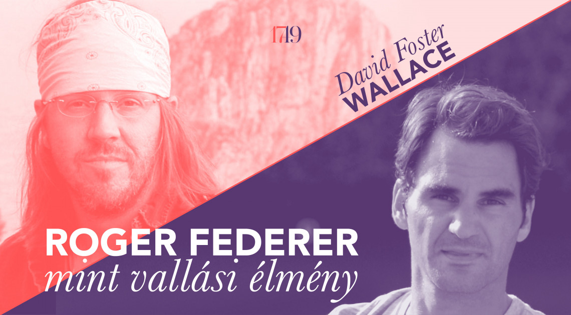 David Foster Wallace: Roger Federer mint vallási élmény