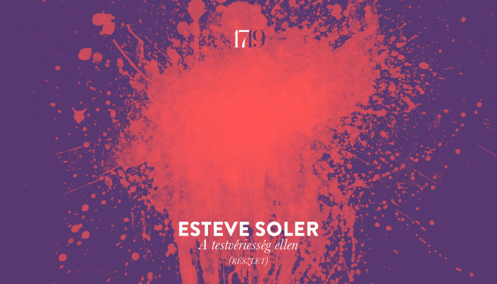 Esteve Soler: A testvériesség ellen (részlet)