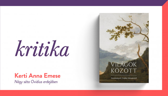 Négy séta Ovidius erdejében (Világok között – Tanulmányok Ovidius életművéről)